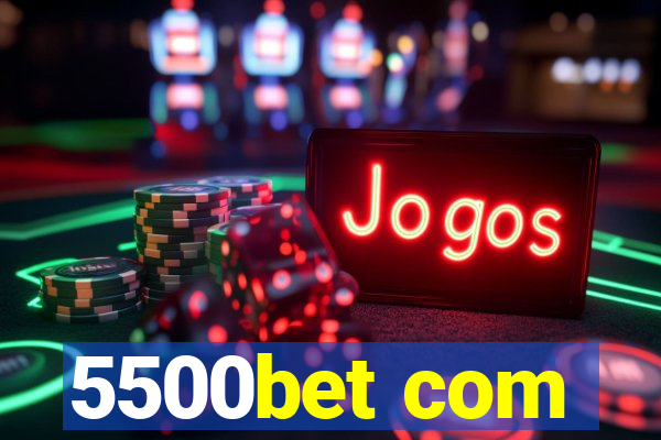 5500bet com